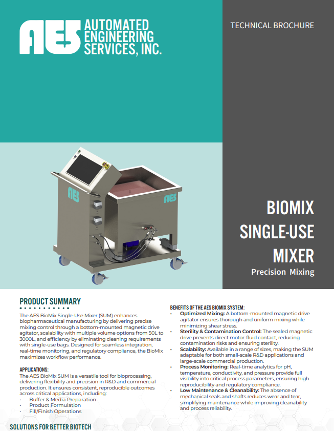 Discover the AES BioMix Single-Use Mixer—an advanced bioprocessing solution for precision mixing, fill-finish operations, and product formulation. Featuring a bottom-mounted magnetic drive agitator, real-time process monitoring, and scalable volume options from 50L to 3000L, this GMP-compliant system enhances efficiency while eliminating cleaning requirements. Learn more in this detailed technical brochure